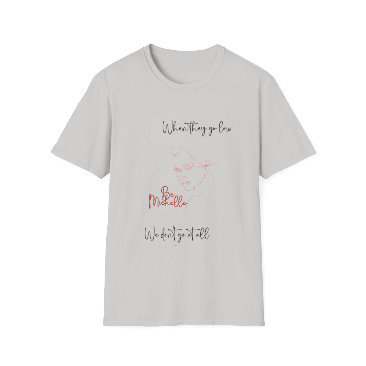 Be Michelle- Motivational Unisex Softstyle T-Shirt