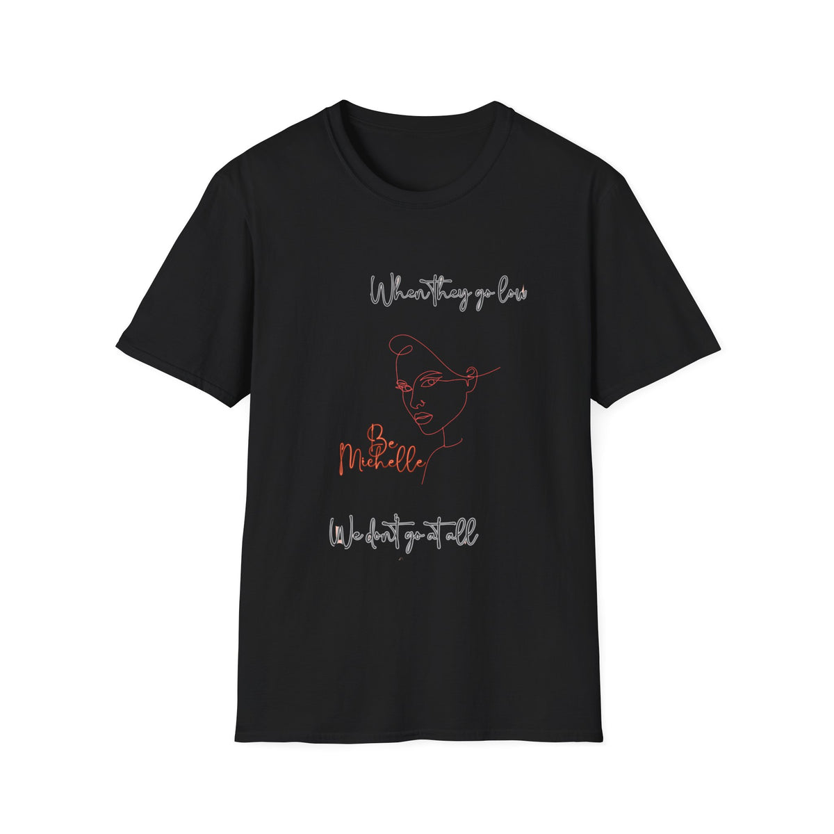 Be Michelle- Motivational Unisex Softstyle T-Shirt