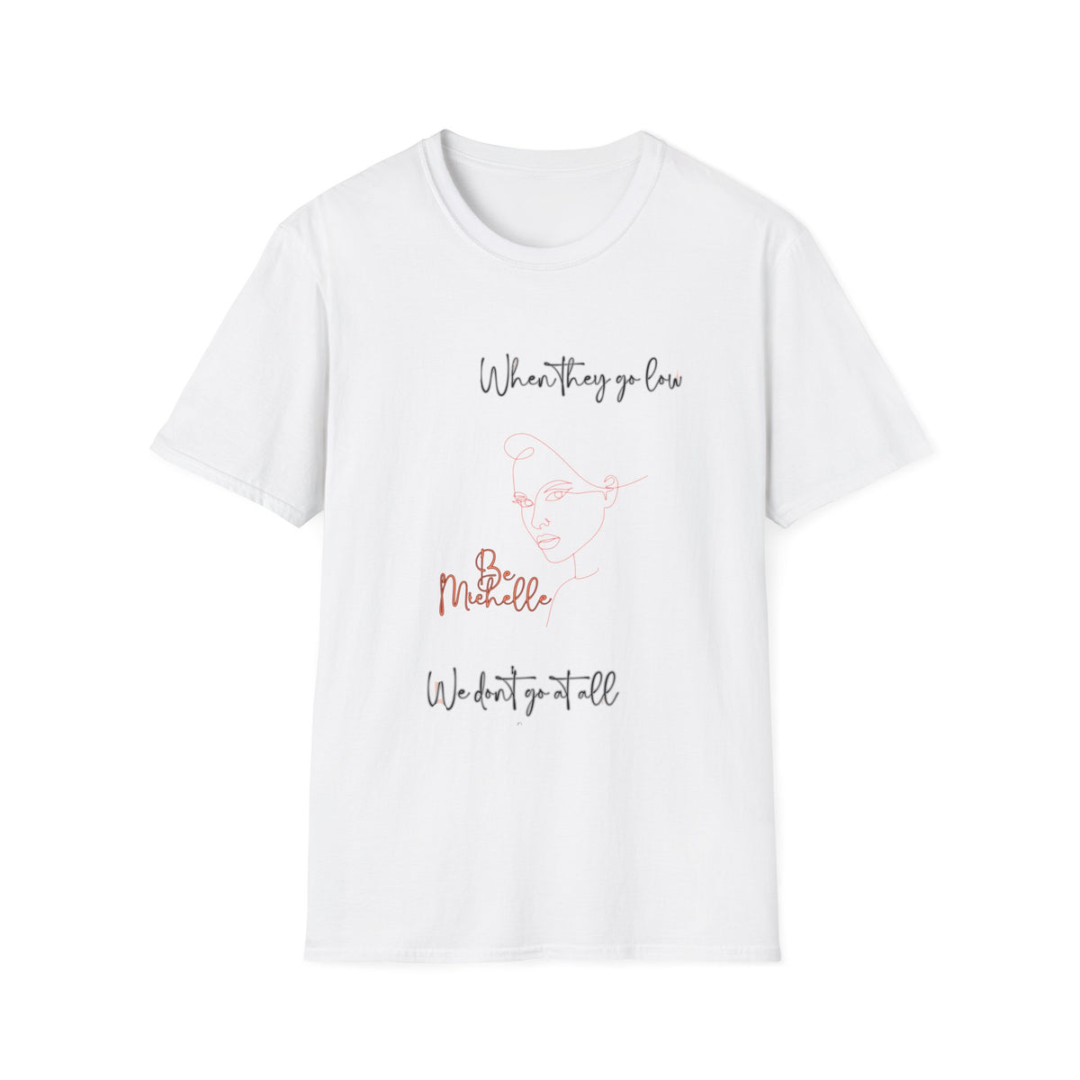 Be Michelle- Motivational Unisex Softstyle T-Shirt